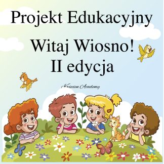Projekt Edukacyjny - Witaj Wiosno! - edycja II