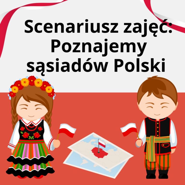 Scenariusz zajęć: Poznajemy sąsiadów Polski