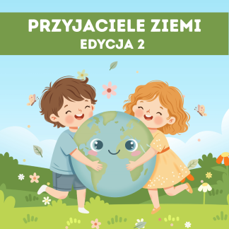 Projekt Edukacyjny: Przyjaciele Ziemi – Edycja 2